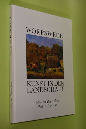 gebrauchtes Buch – Herbert Albrecht – Worpswede : Kunst in der Landschaft.