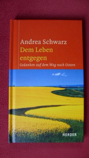 gebrauchtes Buch – Andrea Schwarz – Dem Leben entgegen : Gedanken auf dem Weg nach Ostern.