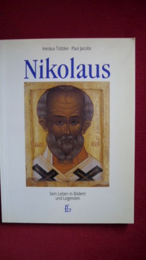 gebrauchtes Buch – Totzke, Irenäus und Paul Jacobs – Nikolaus : sein Leben in Bildern und Legenden. ; Paul Jacobs