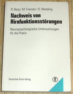 Nachweis von Hirnfunktionsstörungen - Neuropsychologische Untersuchungen für die Praxis