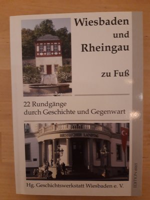 gebrauchtes Buch – Forßbohm, Brigitte; Csysz, Walter; Engelke, Rolf; Harwart, Christoph; Herber, Wolfgang; Hübel, Marlene; Jung, Wolfgang; Knopf, Irmgard; Kopp, Klaus; Laufs, Manfred; Paul, Ursula; Dörnfeld, Irmelin; Rettenbach, Helene; Schmidt, Ulrich; Schmidt-vonRhein, An – Wiesbaden und Rheingau zu Fuß - 22 Rundgänge durch Geschichte und Gegenwart