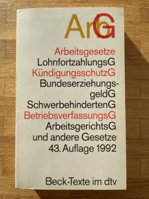 Arbeitsgesetze ArbG - mit den wichtigsten Bestimmungen zum Arbeitsverhältnis, Kündigungsrecht, Arbeitsschutzrecht, Berufsbildungsrecht, Tarifrecht, Betriebsverfassungsrecht, Mitbestimmungsrecht und Verfahrensrecht