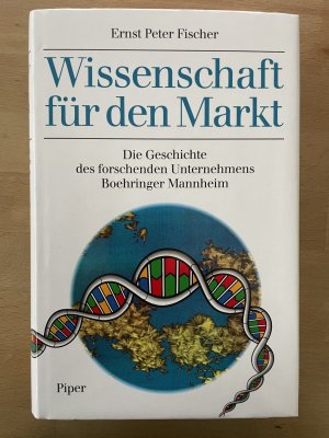 Wissenschaft für den Markt - Die Geschichte des forschenden Unternehmens Boehringer Mannheim