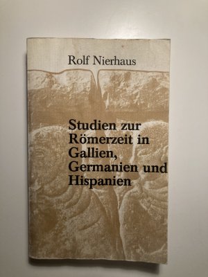 Studien zur Römerzeit in Gallien ,Germanien und Hispanien