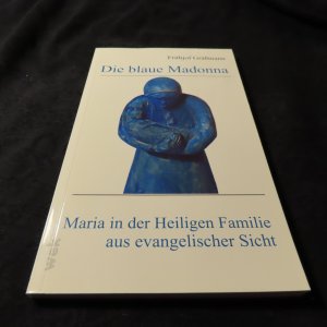 gebrauchtes Buch – Frithjof Grässmann – Die blaue Madonna - Maria in der Heiligen Familie aus evangelischer Sicht