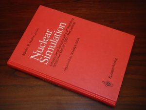 Nuclear Simulation: International Symposium and Workshop, Schliersee, October 1987 - Proceedings: Proceedings of an International Symposium and Workshop, October 1987, Schliersee, West Germany - With 107 Figures