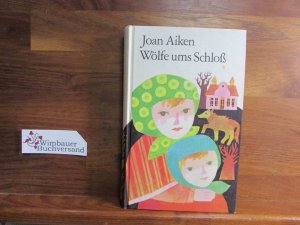 Wölfe ums Schloß. Joan Aiken. [Aus d. Engl. v. Ilse Lauterbach]