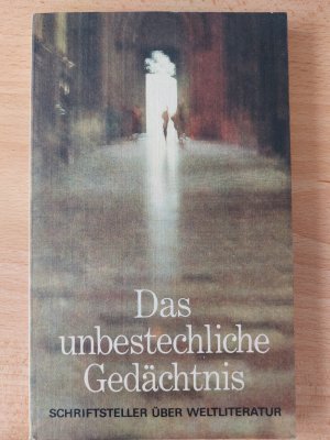 gebrauchtes Buch – Das unbestechliche Gedächtnis. Schriftsteller über Weltliteratur