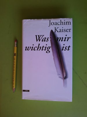 gebrauchtes Buch – Joachim Kaiser – Was mir wichtig ist