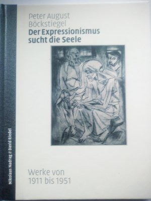 gebrauchtes Buch – Peter August Böckstiegel – Der Expressionismus sucht die Seele - Werke von 1911 bis 1951