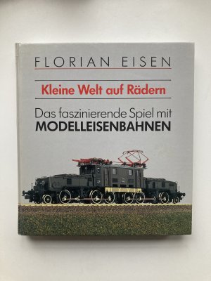 Kleine Welt auf Rädern -Das faszinierende Spiel mit Modelleisenbahnen