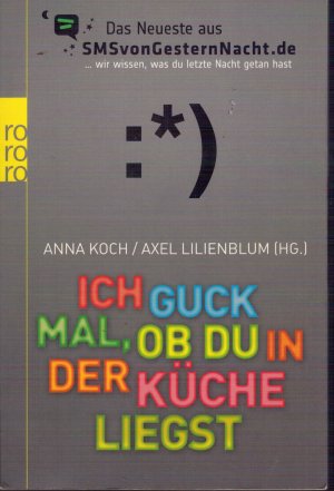 gebrauchtes Buch – Koch, Anna; Lilienblum – Ich guck mal, ob du in der Küche liegst - Das Neueste aus SMSvonGesternNacht.de