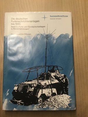 Die deutschen Funknachrichtenanlagen bis 1945. Band 3 „Funk- und Bordsprechanlagen in Panzerfahrzeugen“