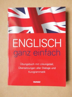 Englisch ganz einfach. NUR ÜBUNGSBUCH, KEINE CDs. Übungsbuch mit Lösungsteil, Übersetzungen aller Dialoge und Kurzgrammatik.