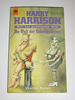gebrauchtes Buch – Harry Harrison – Bill, der galaktische Held - Die Welt der Robotersklaven gebrauchtes Buch – Harry Harrison – Bill, der galaktische Held - Die Welt der Robotersklaven