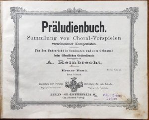 Präludienbuch. Sammlung von Choral-Vorspielen verschiedener Komponisten. Für den Unterricht in Seminaren und zum Gebrauch beim öffentlichen Gottesdienste […]