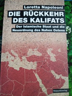 gebrauchtes Buch – Loretta Napoleoni – Die Rückkehr des Kalifats - Der Islamische Staat und die Neuordnung des Nahen Ostens