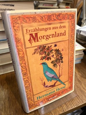 Erzählungen aus dem Morgenland. Aus der Sammlung "Palmblätter". Nach der von Johann Gottfried Herder und August Jacob Liebeskind besorgten Ausgabe herausgegeben von Hermann Hesse.