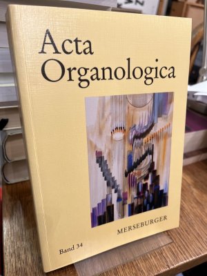 gebrauchtes Buch – Reichling, Alfred  – Acta organologica Band 34. (= Veröffentlichung der Gesellschaft der Orgelfreunde 270; Edition Merseburger 1514).