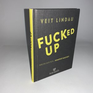 gebrauchtes Buch – Veit Lindau – Fucked up - Wie du aus Sch… Kompost machst!