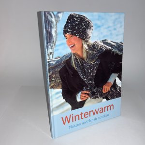 Winterwarm - Mützen und Schals stricken