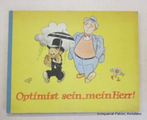 Optimist sein, mein Herr