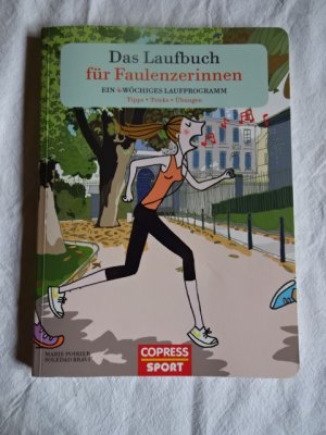 gebrauchtes Buch – Marie Poirier – Das Laufbuch für Faulenzerinnen - Laufen lernen mit dem 28-Tage-Laufprogramm für Anfängerinnen und Sportmuffel. Mit steigernden Laufeinheiten, Dehnübungen und Tipps für die richtige Laufausrüstung.