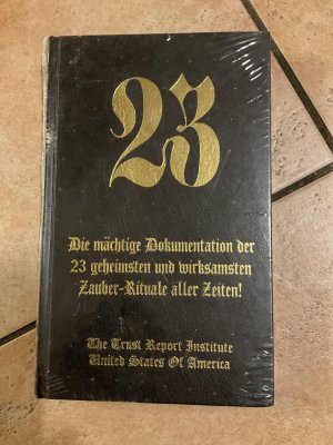 23. Die mächtige Dokumentation der 23 geheimsten und wirksamsten Zauber - Rituale aller Zeiten.