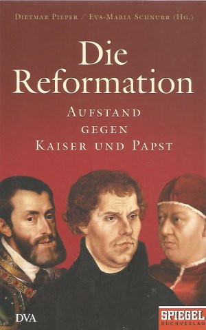 gebrauchtes Buch – Pieper, Dietmar; Schnurr – Die Reformation - Aufstand gegen Kaiser und Papst - Ein SPIEGEL-Buch