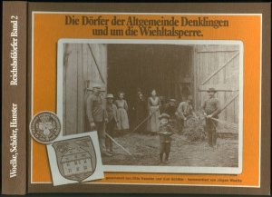 Die Dörfer der Altgemeinde Denklingen und um die Wiehltalsperre: In zeitgenössischen Bildern und Dokumenten