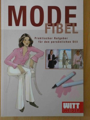 gebrauchtes Buch – Mode Fibel - Praktischer Ratgeber für den persönlichen Stil - Witt Weiden