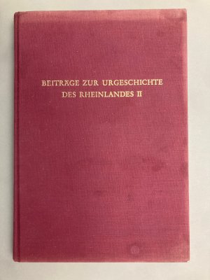 Beiträge zur Urgeschichte des Rheinlandes II. Rheinische Ausgrabungen, Bd 17