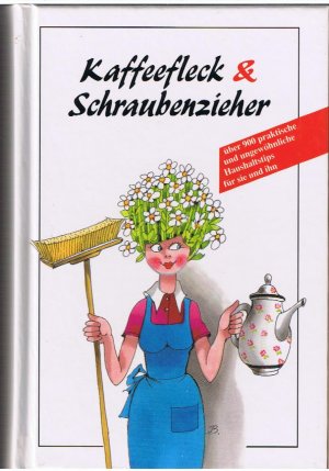 gebrauchtes Buch – Verlagsredaktion – Kaffeefleck & Schraubenzieher - über 900 praktische  und ungewöhnliche Haushaltstips...