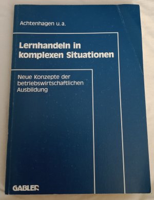 Lernhandeln in komplexen Situationen - Neue Konzepte in der betriebswirtschaftlichen Ausbildung