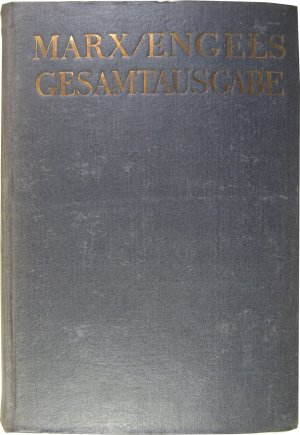 Marx / Engels Gesamtausgabe. Erste Abteilung, Band 5. Die deutsche Ideologie (Kritik der neusten deutschen Philosophie in ihren Repräsentanten, Feuerbach […]