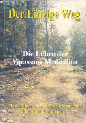 Der Einzige Weg - Die Lehre der Vipassana Meditation