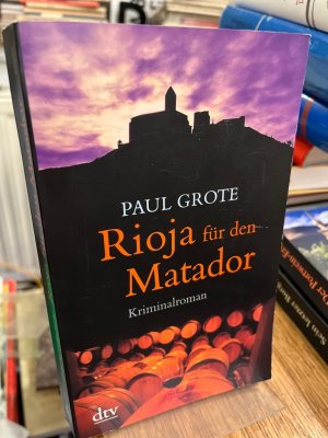 gebrauchtes Buch – Paul Grote – Rioja für den Matador. Kriminalroman.