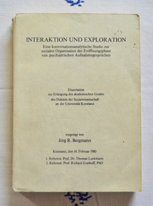 Interaktion und Exploration. Eine konversationsanalytische Studie zur sozialen Organisation der Eröffnungsphase von psychiatrischen Aufnahmegesprächen