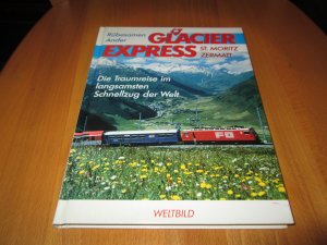 Glacier Express -Die Traumreise im langsamsten Schnellzug der Welt