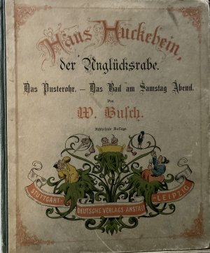 antiquarisches Buch – Wilhelm Busch – Hans Huckebein, der Unglücksrabe. Das Pusterohr. Das Bad am Samstag Abend.