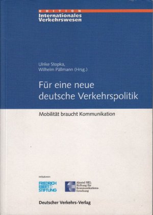 Für eine neue deutsche Verkehrspolitik : Mobilität braucht Kommunikation; mit Farb- und S/W Abbildungen