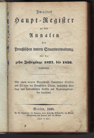 Zweites Haupt-Register zu den Annalen der Preußischen innern Staats-Verwaltung für die Jahrgänge 1827 bis 1836 einschließlich - Mit einem neuen Verzeichnisse […]