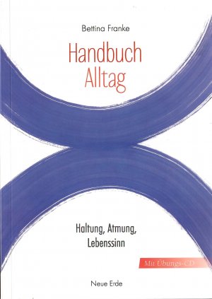 gebrauchtes Buch – Bettina Franke – Handbuch Alltag- Haltung, Atmung, Lebenssinn - Mit Übungs-CD (mp3); Informationen über spirituelle Sichtweise, sowie der Stöärkung der Selbstheilungskräfte - Mit Fotografien von Wynrich Zlomke und Pinselzeichnungen von Eva Hocke - 1. Auflage  2015 - mp3-CD