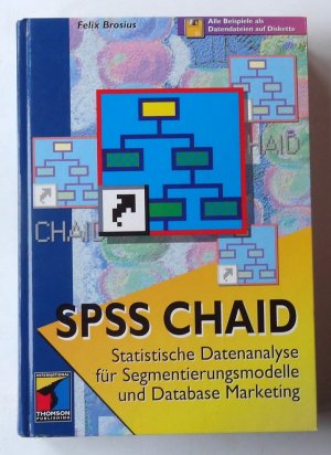 SPSS - Chaid. Statistische Datenanalyse für Segmentierungsmodelle und Database Marketing.