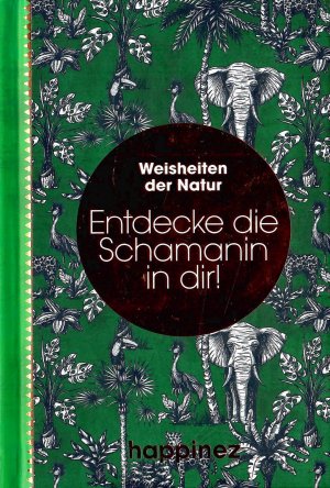 Weisheiten der Natur - Entdecke die Schamanin in dir !; Mit Fotos - Text von Ava Wolff und Gabriela Strobel