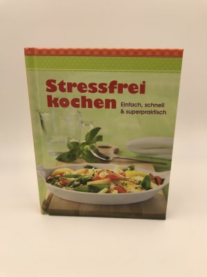 stressfrei kochen einfach, schnell und superpraktisch