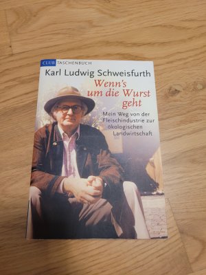 gebrauchtes Buch – Schweisfurth, Karl L – Wenn's um die Wurst geht. Mein Weg von der Fleischindustrie zur ökologischen Landwirtschaft