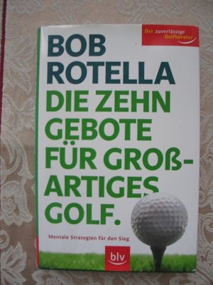 Die Zehn Gebote für grossartiges Golf - Mentale Strategien für den Sieg. Der zuverlässige Golfberater