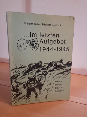 ... im letzten Aufgebot 1944-1945. Ungarn Galizien Slowakei Schlesien - Die Geschichte der 18. SS-Freiwilligen-Panzergrenadier-Division Horst Wessel