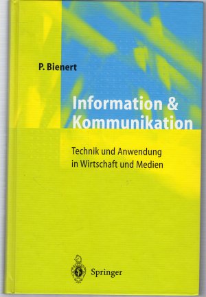 gebrauchtes Buch – Peter Bienert – Information und Kommunikation - Technik und Anwendung in Wirtschaft und Medien